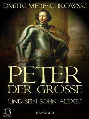 cover image of Peter der Große (und sein Sohn Alexej). Band 2